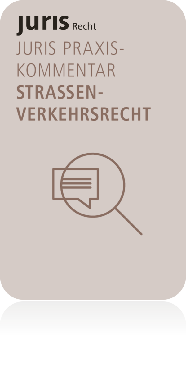 juris PraxisKommentar Straßenverkehrsrecht StVG | StVO | Zivilrecht | Ordnungswidrigkeiten- und Strafrecht | BKatV | StVZO | FeV | FZV