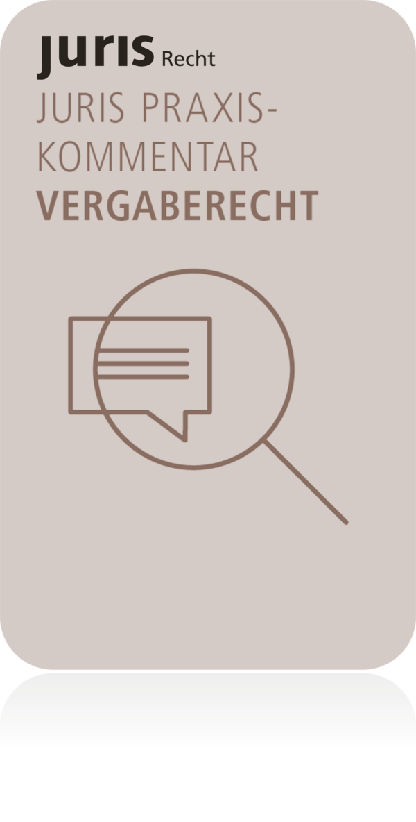 juris PraxisKommentar Vergaberecht - GWB | VgV | SektVO | KonzVgV | VSVgV | VOB/A | VOL/A | UVgO